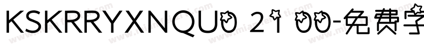 KSKRRYXNQU0 21 00字体转换
